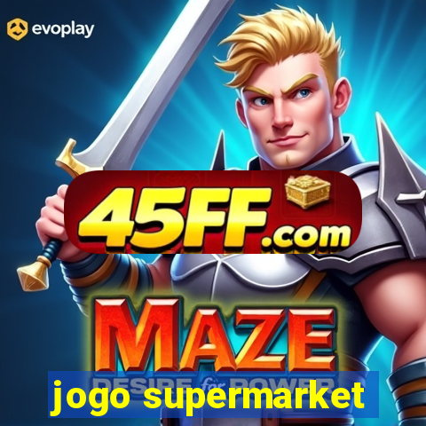 jogo supermarket